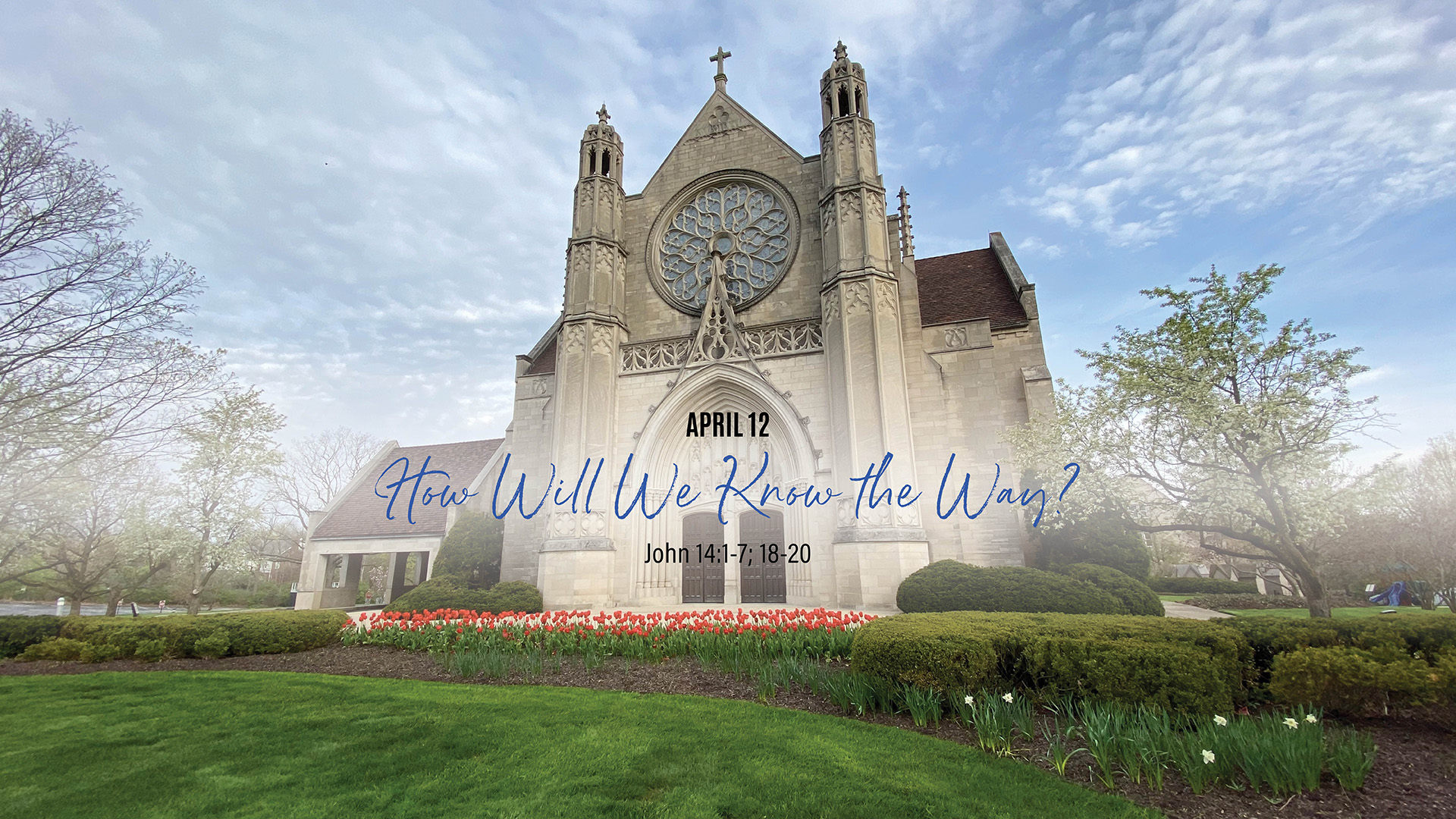 April 12 - How Will We Know the Way?